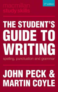 Title: The Student's Guide to Writing: Spelling, Punctuation and Grammar, Author: John Peck