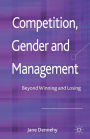 Competition, Gender and Management: Beyond Winning and Losing