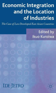 Title: Economic Integration and the Location of Industries: The Case of Less Developed East Asian Countries, Author: I. Kuroiwa