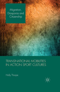 Title: Transnational Mobilities in Action Sport Cultures, Author: H. Thorpe