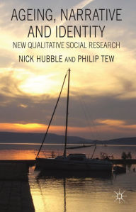 Title: Ageing, Narrative and Identity: New Qualitative Social Research, Author: N. Hubble