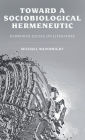 Toward a Sociobiological Hermeneutic: Darwinian Essays on Literature