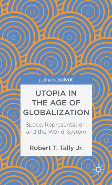Utopia the Age of Globalization: Space, Representation, and World-System