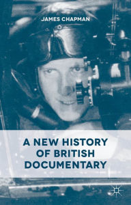 Title: A New History of British Documentary, Author: J. Chapman