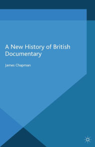 Title: A New History of British Documentary, Author: J. Chapman