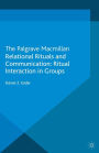 Relational Rituals and Communication: Ritual Interaction in Groups