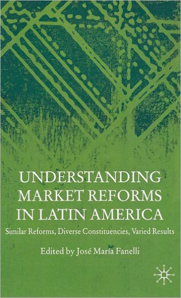 Understanding Market Reforms in Latin America: Similar Reforms, Diverse Constituencies, Varied Results