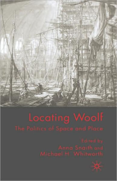 Locating Woolf: The Politics of Space and Place