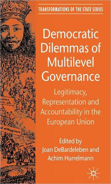 Democratic Dilemmas of Multilevel Governance: Legitimacy, Representation and Accountability in the European Union / Edition 1