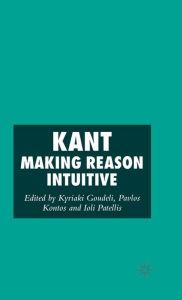 Title: Kant: Making Reason Intuitive, Author: K. Goudeli