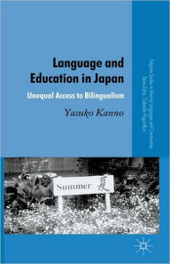 Title: Language and Education in Japan: Unequal Access to Bilingualism, Author: Y. Kanno