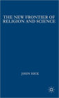 The New Frontier of Religion and Science: Religious Experience, Neuroscience, and the Transcendent / Edition 1