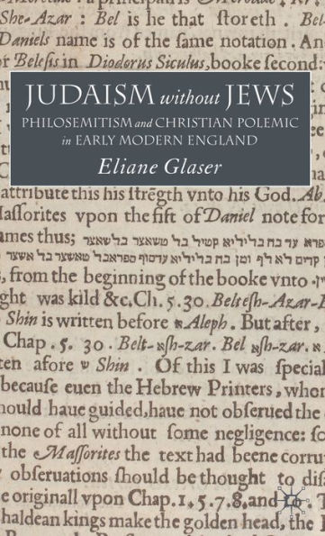 Judaism Without Jews: Philosemitism and Christian Polemic in Early Modern England