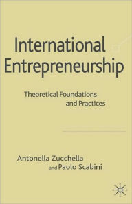 Title: International Entrepreneurship: Theoretical Foundations and Practices, Author: A. Zucchella