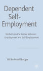 Dependent Self-Employment: Workers on the Border between Employment and Self-Employment