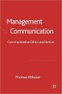 Management Communication: Communicative Ethics and Action