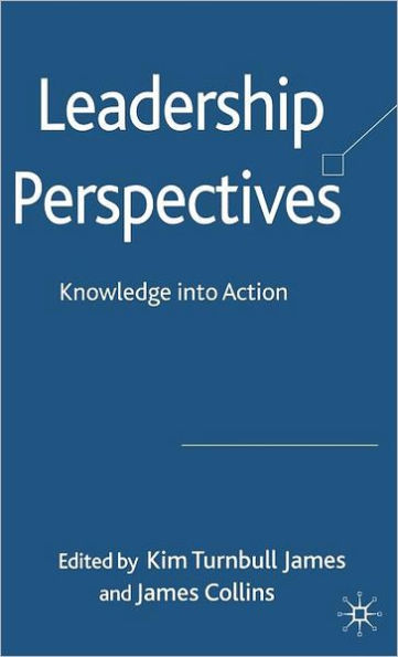 Leadership Perspectives: Knowledge into Action