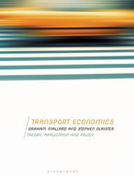 Title: Transport Economics: Theory, Application and Policy, Author: Graham Mallard