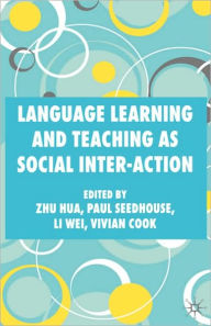 Title: Language Learning and Teaching as Social Inter-action / Edition 1, Author: Z. Hua