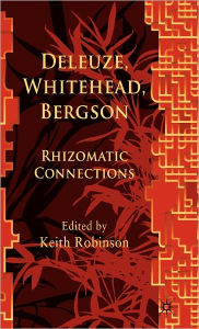 Title: Deleuze, Whitehead, Bergson: Rhizomatic Connections, Author: K. Robinson