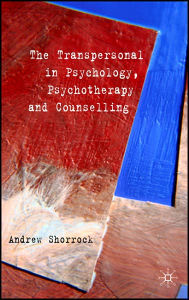 Title: The Transpersonal in Psychology, Psychotherapy and Counselling, Author: A. Shorrock
