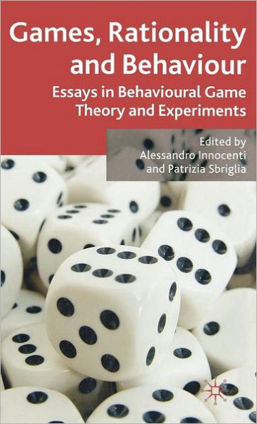 Games, Rationality and Behaviour: Essays on Behavioural Game Theory and Experiments