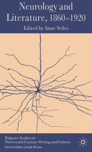 Title: Neurology and Literature, 1860-1920, Author: A. Stiles