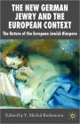 The New German Jewry and the European Context: The Return of the European Jewish Diaspora / Edition 1
