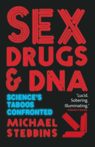 Title: Sex, Drugs and DNA: Science's Taboos Confronted, Author: M. Stebbins