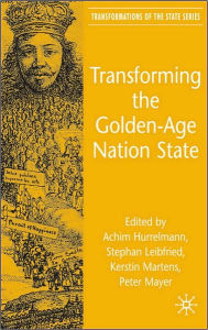 Title: Transforming the Golden-Age Nation State / Edition 1, Author: A. Hurrelmann