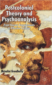 Title: Postcolonial Theory and Psychoanalysis: From Uneasy Engagements to Effective Critique, Author: Mrinalini Greedharry