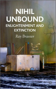 Title: Nihil Unbound: Enlightenment and Extinction, Author: R. Brassier