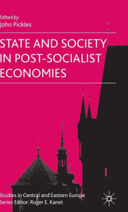 Title: State and Society in Post-Socialist Economies, Author: J. Pickles