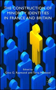 Title: The Construction of Minority Identities in France and Britain, Author: G. Raymond