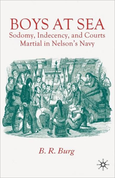 Boys at Sea: Sodomy, Indecency, and Courts Martial in Nelson's Navy / Edition 1