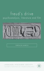 Title: Freud's Drive: Psychoanalysis, Literature and Film: Psychoanalysis, Literature and Film, Author: Teresa De Lauretis