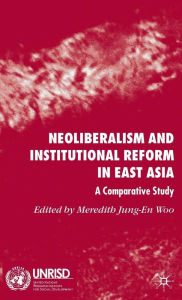 Title: Neoliberalism and Institutional Reform in East Asia: A Comparative Study / Edition 1, Author: Kenneth A. Loparo