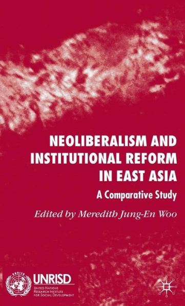 Neoliberalism and Institutional Reform in East Asia: A Comparative Study / Edition 1