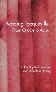 Title: Reading Tocqueville: From Oracle to Actor, Author: R. Geenens