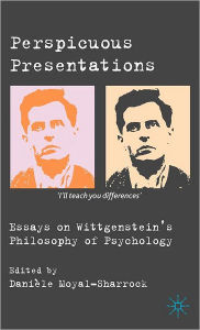 Title: Perspicuous Presentations: Essays on Wittgenstein's Philosophy of Psychology / Edition 1, Author: D. Moyal-Sharrock