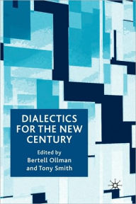 Title: Dialectics for the New Century, Author: B. Ollman