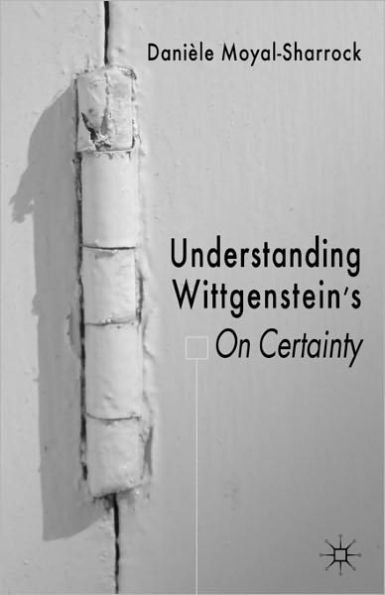 Understanding Wittgenstein's On Certainty