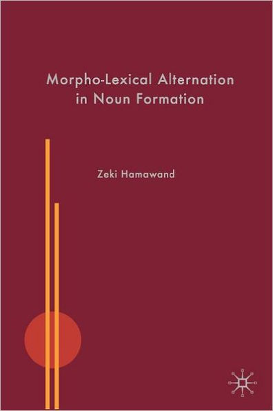 Morpho-Lexical Alternation in Noun Formation / Edition 1