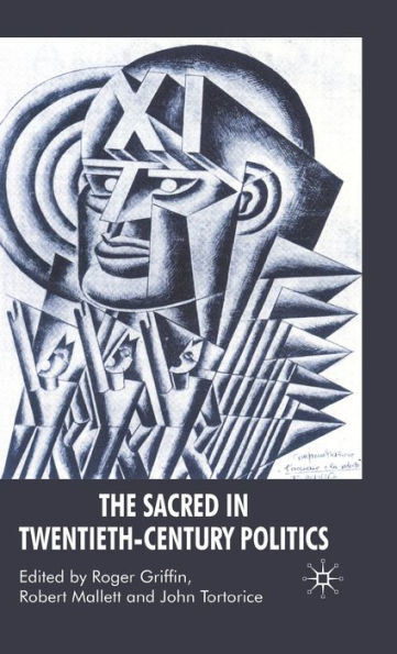 The Sacred in Twentieth-Century Politics: Essays in Honour of Professor Stanley G. Payne