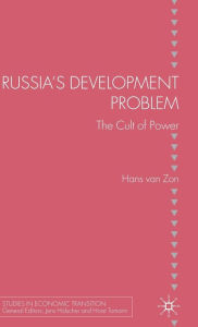 Title: Russia's Development Problem: The Cult of Power, Author: H. van Zon