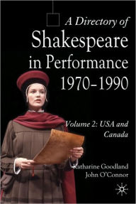 Title: A Directory of Shakespeare in Performance 1970-1990: Volume 2, USA and Canada, Author: J. O'Connor