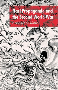 Title: Nazi Propaganda and the Second World War, Author: A. Kallis