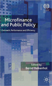 Title: Microfinance and Public Policy: Outreach, Performance and Efficiency, Author: B. Balkenhol