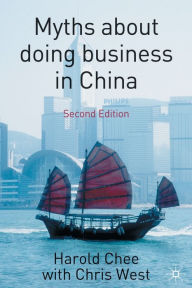 Title: Myths About Doing Business in China / Edition 2, Author: Harold Chee