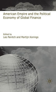 Title: American Empire and the Political Economy of Global Finance, Author: L. Panitch